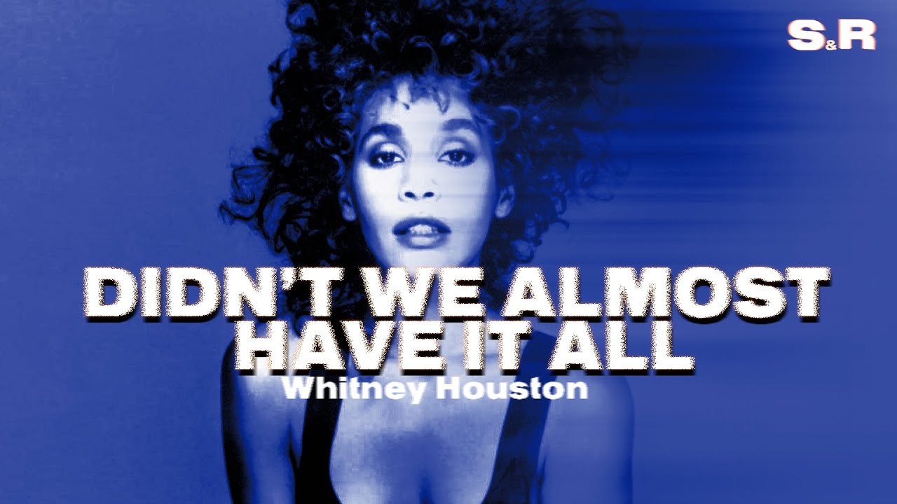 Whitney Houston - Didn't We Almost Have It All (Lyrics)