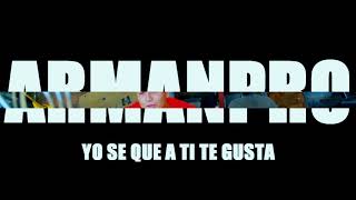 Armanpro - Yo Se Que A Ti Te Gusta