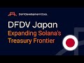 DFDV Japan: Expanding Solana's Treasury Frontier (Replay)