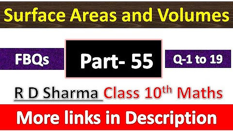 Surface areas and Volumes | Class 10th Maths | R D Sharma Solution | FBQs Exercise | Q 1 to 19