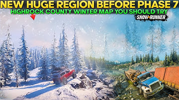 New Huge Region Before Phase 7 in SnowRunner Highrock County Winter Map You Should Try