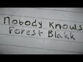 Forest Blakk Nobody Knows Official Lyric Video Forest Blakk Nobody Knows Official Lyric Video