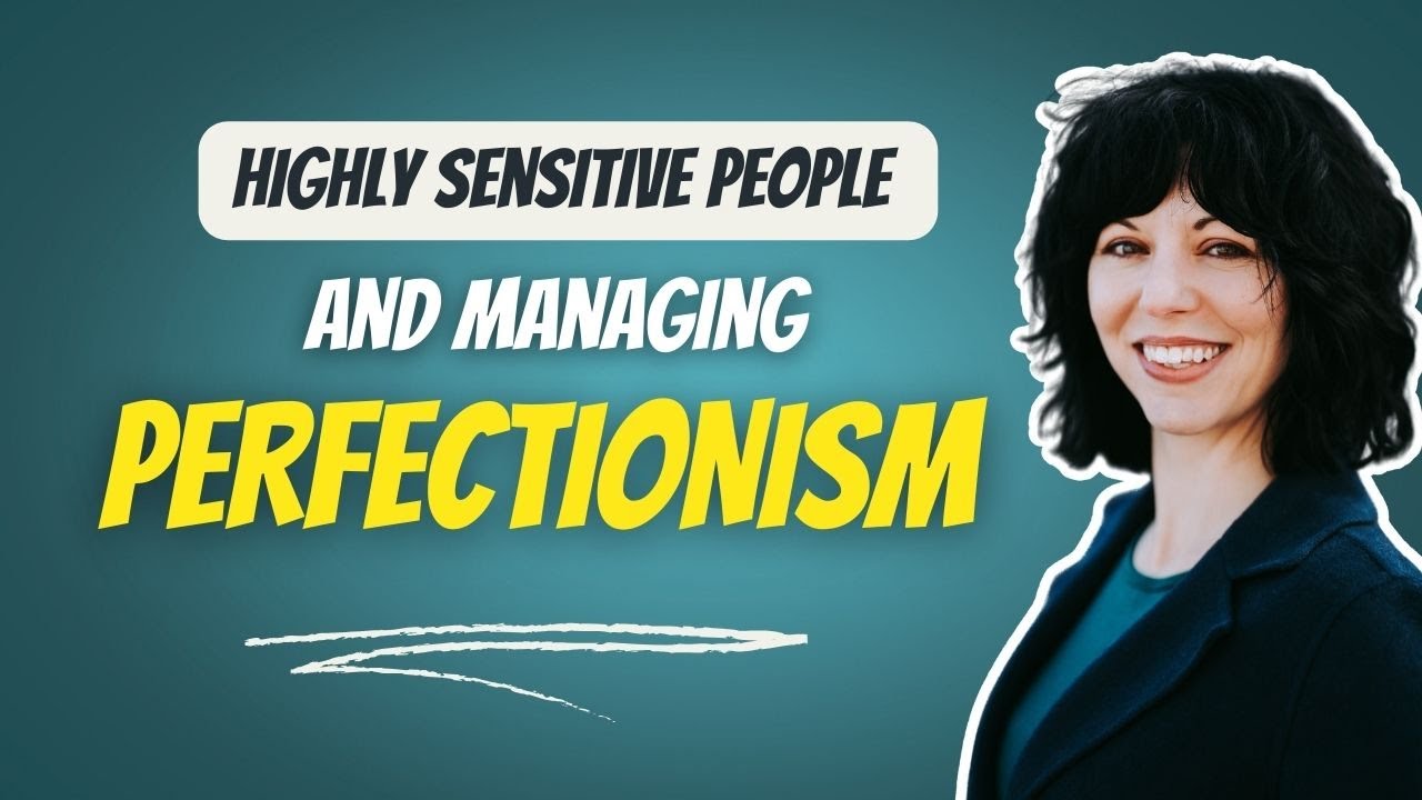 How Highly Sensitive People Can Manage Perfectionism and Avoid Burnout