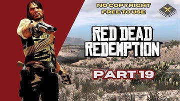 Red Dead Redemption (Xenia Canary) - Part 19 - NO COPYRIGHT GAMEPLAY - FREE TO USE