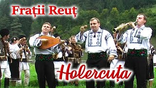 Frații Reuț - Holercuţa