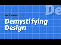 Welcome to demystifying design