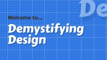 Welcome to Demystifying Design!