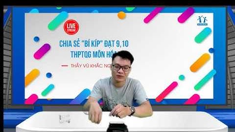 Thầy Vũ Khắc Ngọc tư vấn teen 2000 cách học hiệu quả môn Hóa