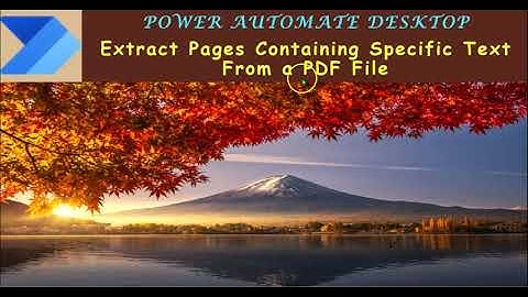 POWER AUTOMATE DESKTOP : Extract Pages Containing Specific Text From a PDF File