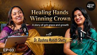 03 - Healing Hands, Winning Crowna Story Of Grit Grace And Growth Ft. Dr Rashma Mohith Shetty
