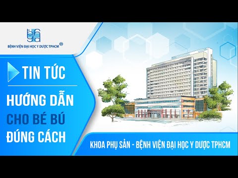 Hướng dẫn cho bé bú đúng cách | UMC | Bệnh viện Đại học Y Dược TPHCM