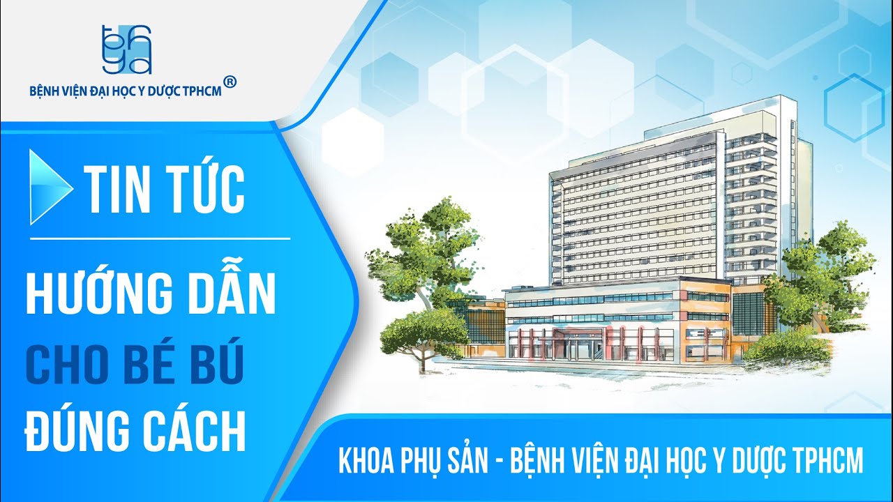 Hướng dẫn cho bé bú đúng cách | UMC | Bệnh viện Đại học Y Dược TPHCM