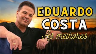 EDUARDO COSTA - AS MELHORES MÚSICAS DE TODOS OS TEMPOS 2024