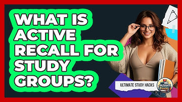 What Is Active Recall For Study Groups? - Ultimate Study Hacks