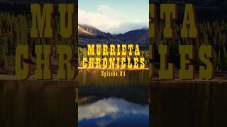 Murrieta Chronicles - Ep 1