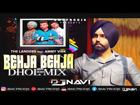 Behja Behja I The Landers Ft Ammy Virk I DjNavi Dhol Mix I Latest Punjabi Songs I Latest RMX 2022
