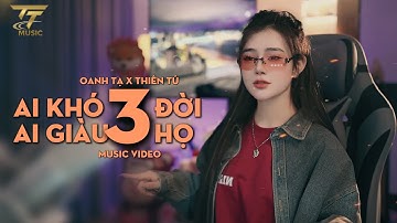 AI KHÓ BA ĐỜI AI GIÀU BA HỌ | OANH TẠ VESION | THIÊN TÚ | Bạn Giàu Thâu Đêm Suốt Sáng Chơi Bời