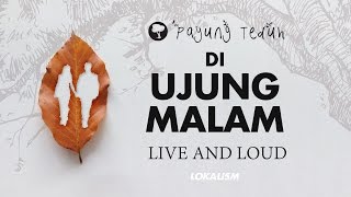 Payung Teduh - Di Ujung Malam (Live And Loud)