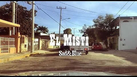 El Misti- Sad & Blue (Official Video)