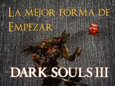 Dark Souls 3 - Guia | La mejor forma de empezar el juego