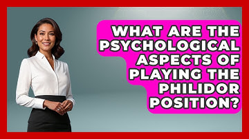 What Are The Psychological Aspects Of Playing The Philidor Position? - The Chess Codex
