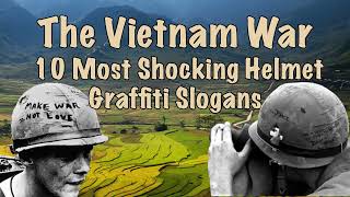 10 Best Helmet Graffiti Slogans from the Vietnam War