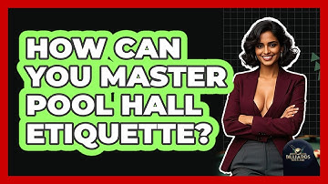 How Can You Master Pool Hall Etiquette? - Billiards Hustlers