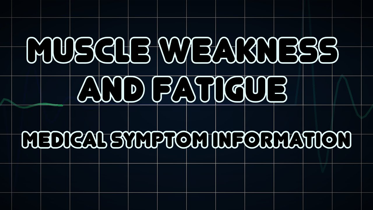 Chronic Fatigue And Muscle Weakness