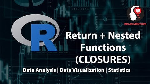 Return Statement and Nested Functions in R | Closures in R | Brain Mentors Pvt. Ltd.