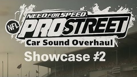 Need For Speed ProStreet Car Sound Overhaul Showcase Video #2 | Download Available