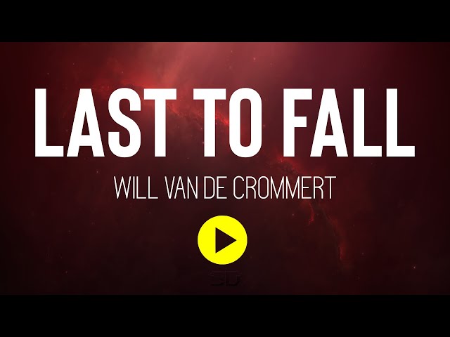 Last to Fall  - Will Van De Crommert | Lyrics class=