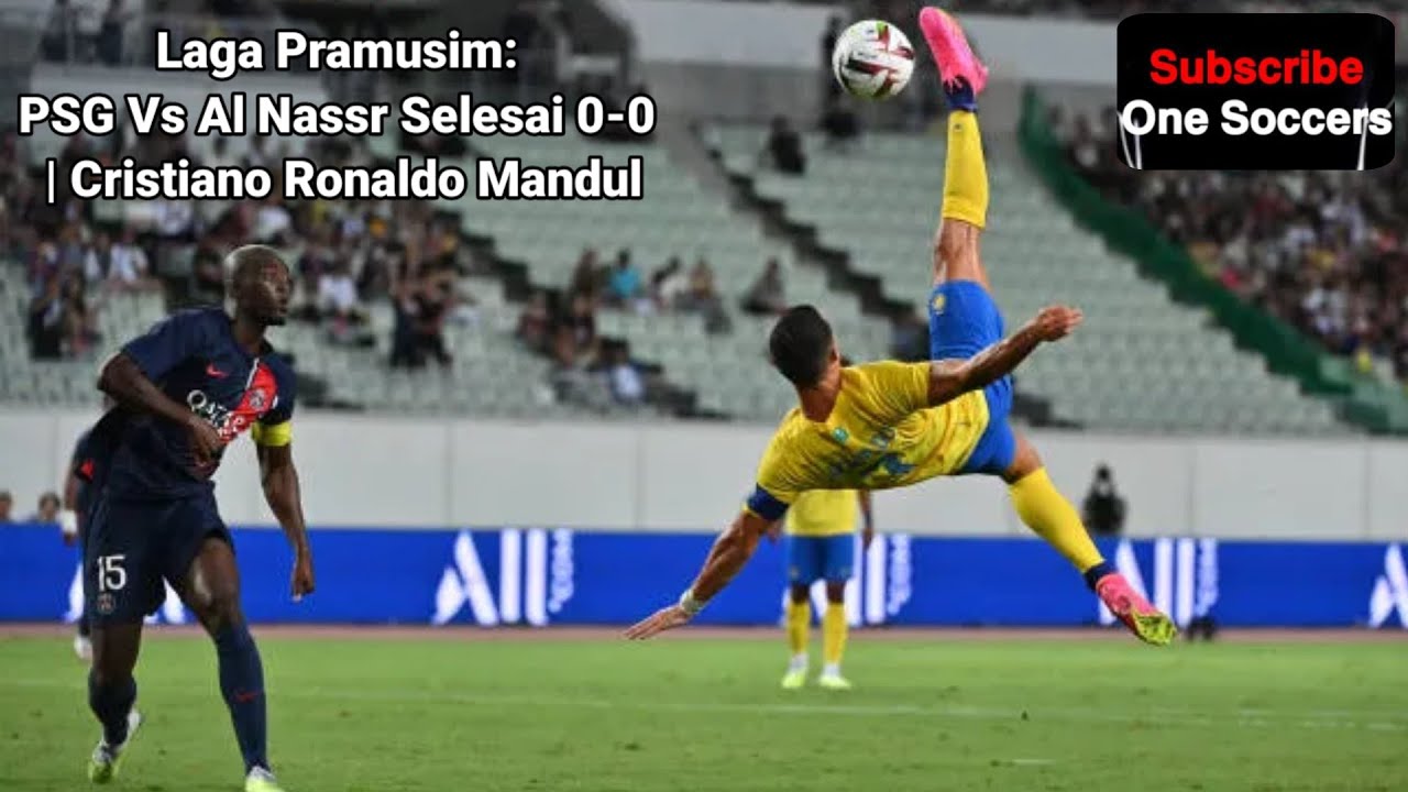 Laga Pramusim: PSG Vs Al Nassr Selesai 0-0 | Cristiano Ronaldo Mandul ...