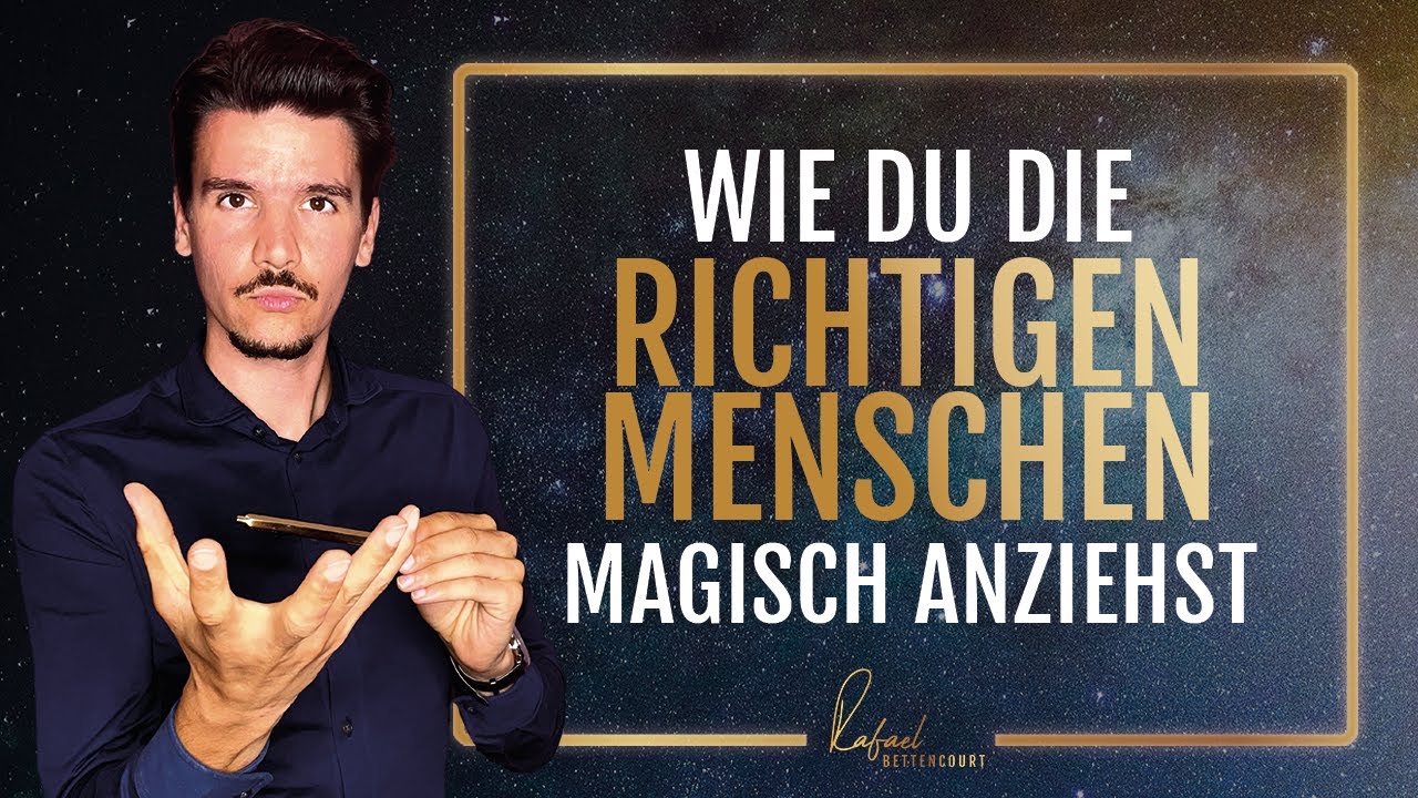 Wie du die richtigen Menschen magisch anziehst