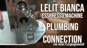 Making the Plumbing Connection for Lelit Bianca