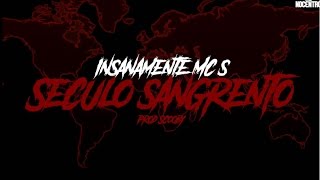Insanamente Mcs - Século Sangrento Lyric Vídeo Prod. Scooby