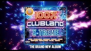 100% CLUBLAND X-TREME - Minimix - Album Out Now!