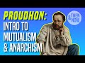 Proudhon: Introduction to Mutualism and Anarchism