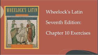 Wheelock's Latin 7th Edition: Chapter 10 Exercises