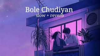 Bole Chudiyan x Saajanji Ghar Aaye #lofi Slow + reverb song