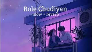 Bole Chudiyan x Saajanji Ghar Aaye #lofi Slow   reverb song