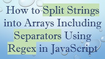 How to Split Strings into Arrays Including Separators Using Regex in JavaScript