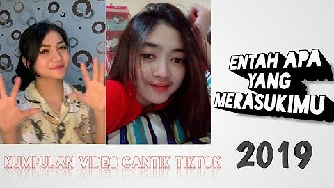 tik tok entah apa yang merasukimu | Kumpulan video Cantik tiktok Entah apa yang merasukimu