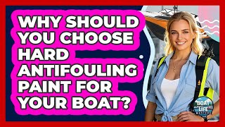 Why Should You Choose Hard Antifouling Paint For Your Boat? - Boat Life Masters
