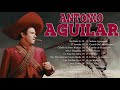 ANTONIO AGUILAR EXITOS ROMANTICOS MIX 2021 - 30 SUS GRANDES EXITOS - LAS MEJORES CANCIONES