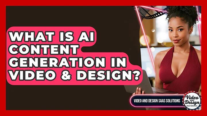 What Is AI Content Generation In Video & Design? - Video And Design Saas Solutions
