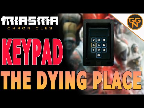 Miasma Chronicles: Guide - Keypad - The Dying Place Miasma Chronicles: Guide - Keypad - The Dying Place