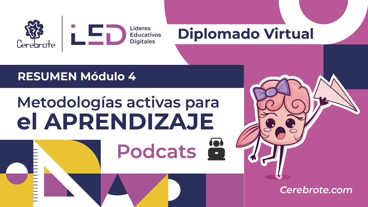 Podcats Módulo 4 Diplomado LED Cerebrote Metodologías activas con IA ...