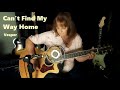 Can&#39;t Find My Way Home (Blind Faith Cover) - performed by Vesper