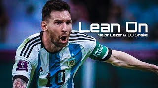Lionel Messi ▻ Worldcup 2022  | Lean On | feat. Major Lazer \& DJ Snake \& MØ #messi