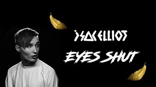 Video thumbnail of "Isac Elliot - EYES SHUT (lyrics)"
